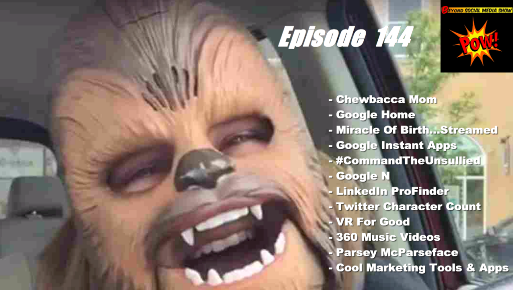 Beyond Social Media - Chewbacca Mom and Google Home - Episode 144