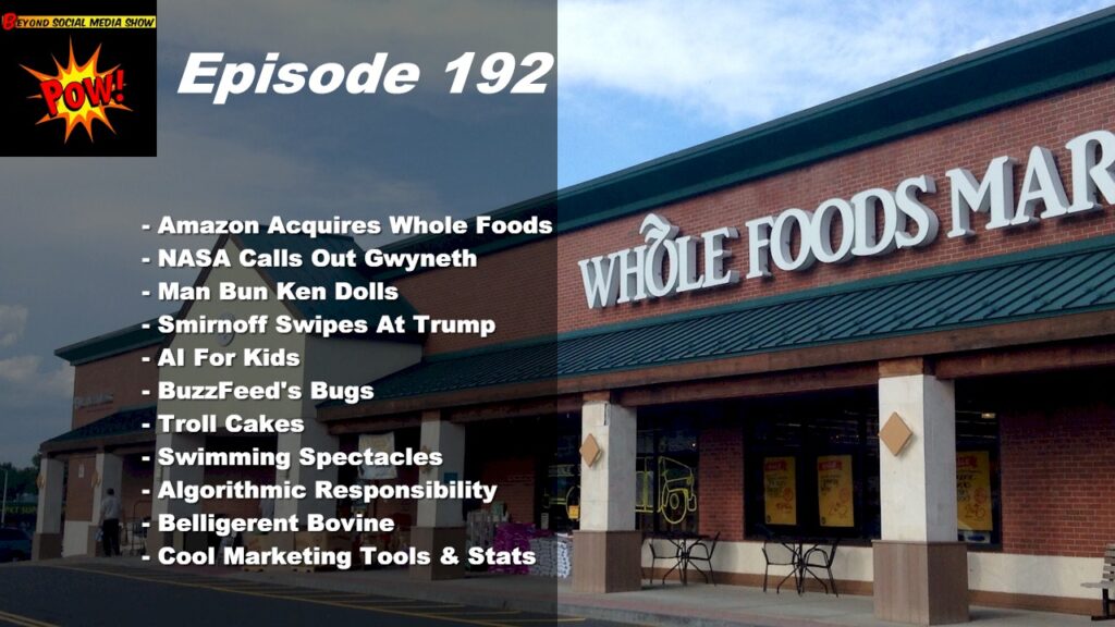 Beyond Social Media - Amazon Acquires Whole Foods - Episode 192