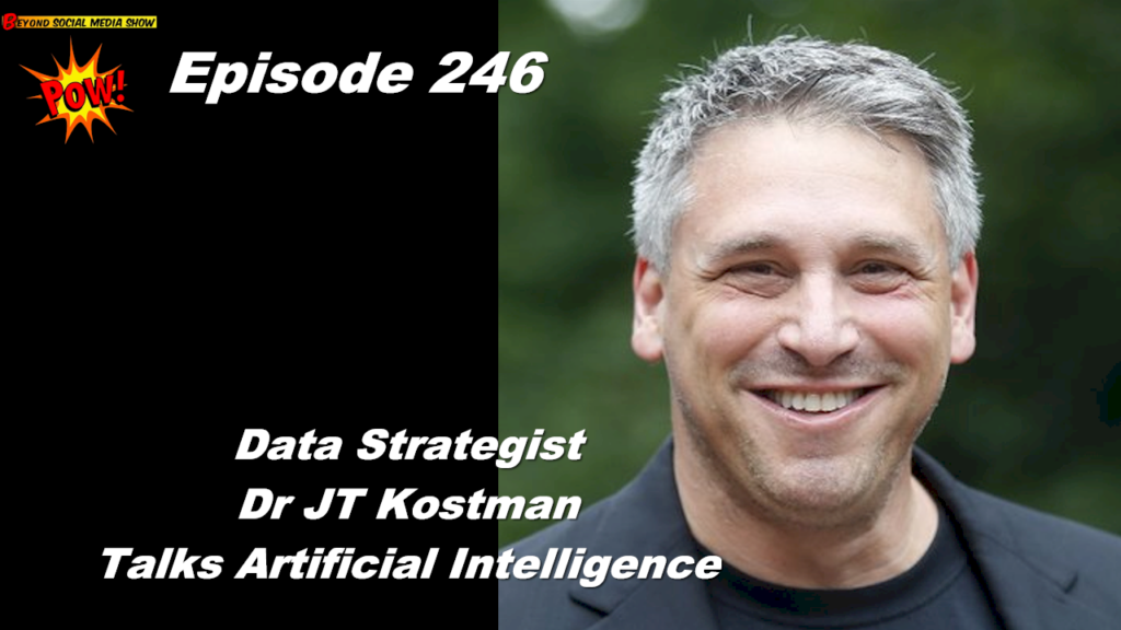 Beyond Social Media - JT Kostman Interview - Episode 246