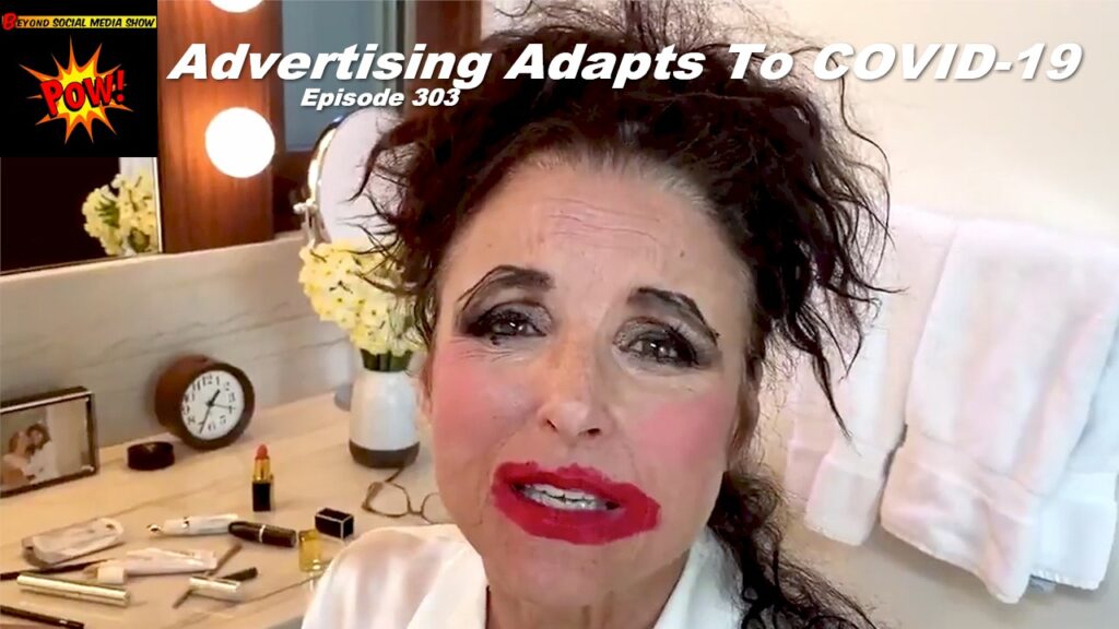 Beyond Social Media - Advertising Adapts To COVID-19 - Episode 303