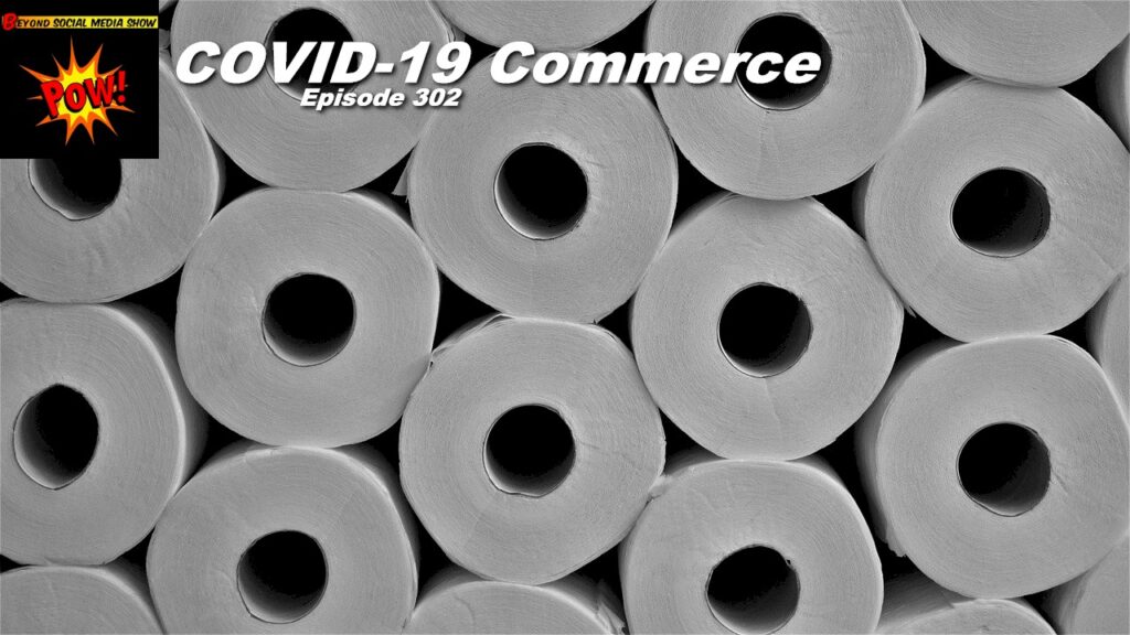 Beyond Social Media - COVID-19 Commerce - Episode 302