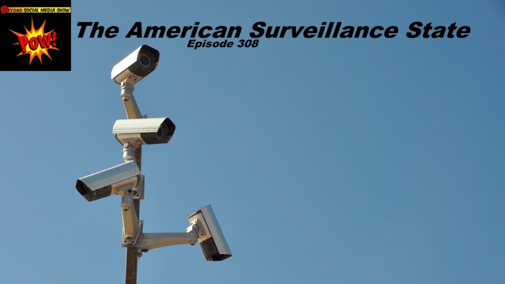 Beyond Social Media - American Surveillance State - Episode 308