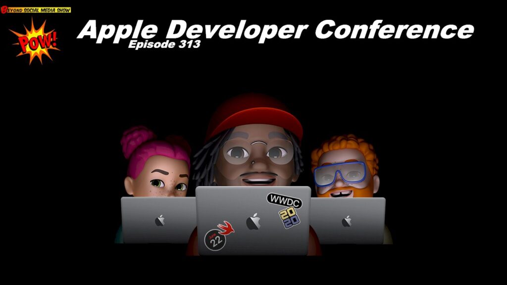 Beyond Social Media - Apple Developer Conference - Episode 313