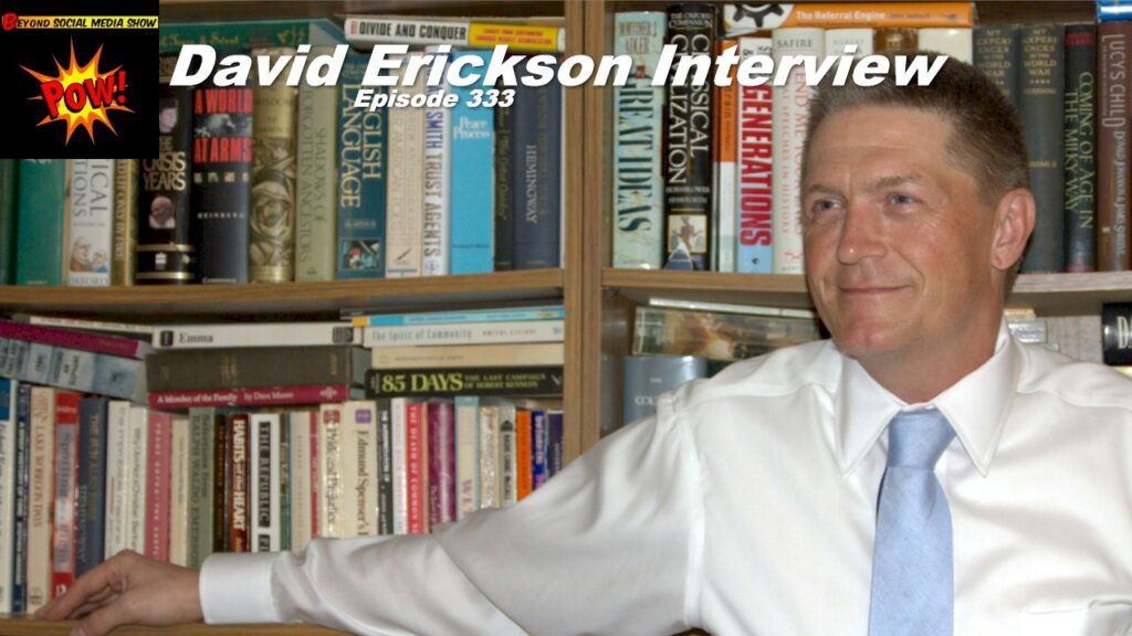 Beyond Social Media - David Erickson Interview - Episode 333