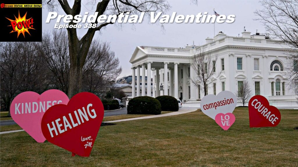 Beyond Social Media - Presidential Valentines Display - Episode 338