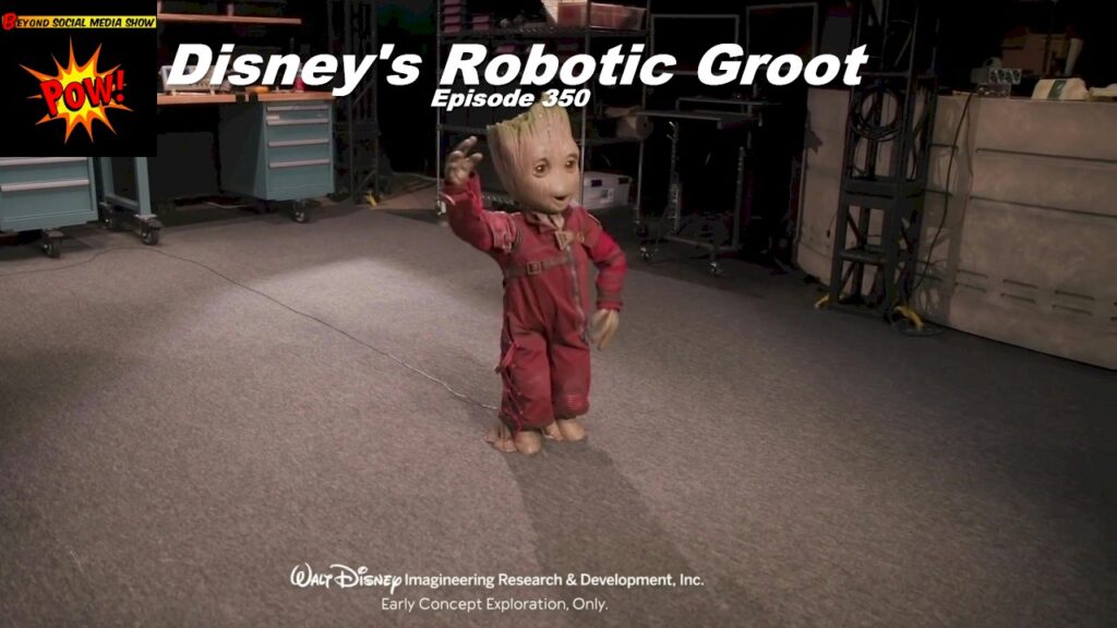 Beyond Social Media - Disneys Robotic Groot - Episode 350