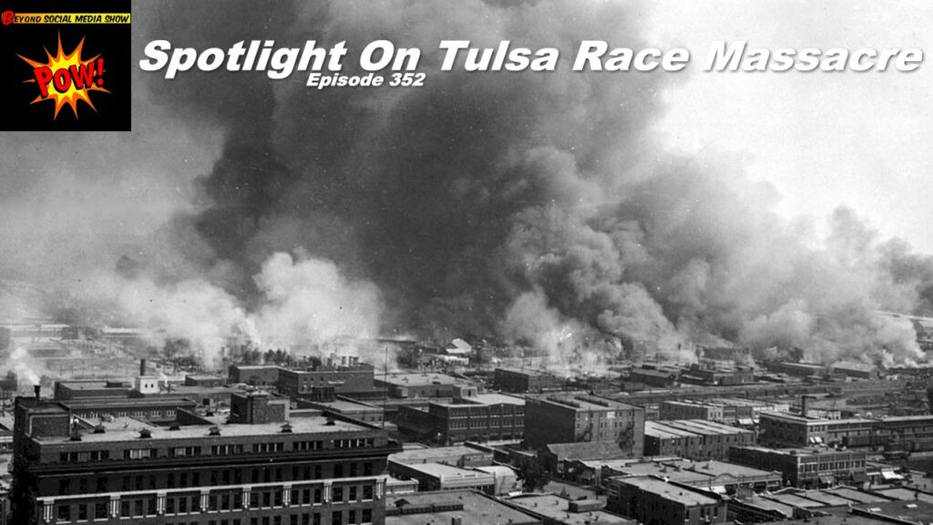 Beyond Social Media - Tulsa Race Massacre - Episode 352