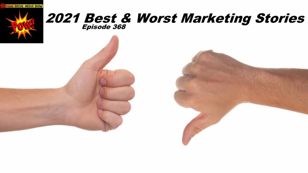 Beyond Social Media - 2021 Best & Worst Stories - Episode 368