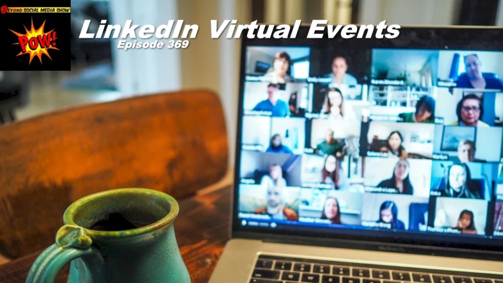 Beyond Social Media - LinkedIn Virtual Events - Episode 369